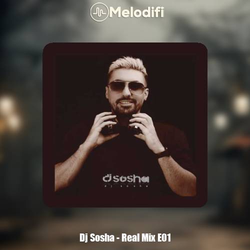 دانلود آهنگ دیجی سوشا پادکست Real Mix 1 دانلود آهنگ دیجی سوشا پادکست Real Mix 1