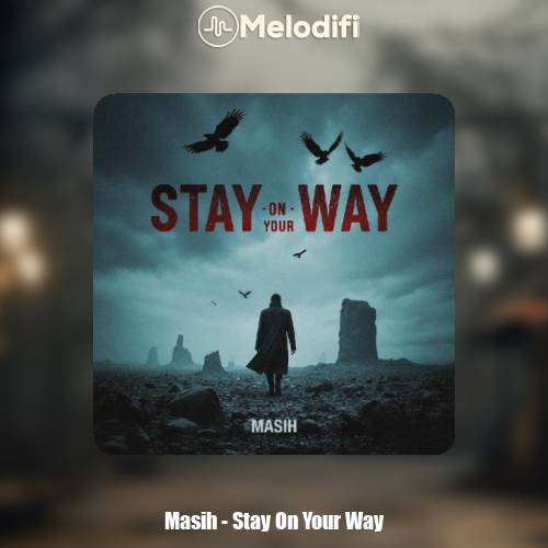 دانلود آهنگ مسیح Stay On Your Way
