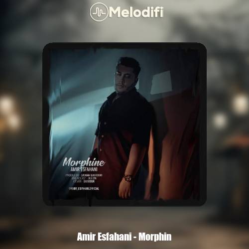 دانلود آهنگ امیر اصفهانی مورفین