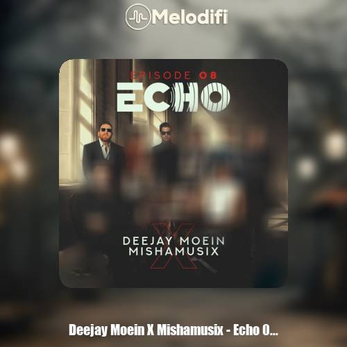 دانلود آهنگ دیجی معین و میشاموزیکز ریمیکس اکو 8