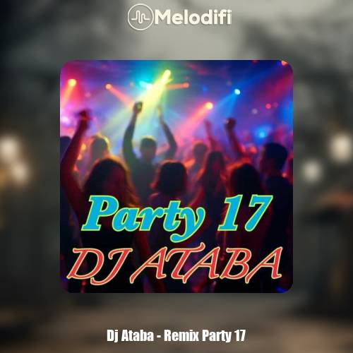 دانلود آهنگ دیجی آتابا ریمیکس پارتی ۱۷