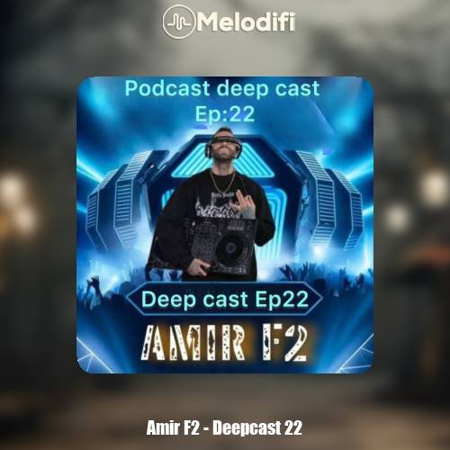 دانلود آهنگ امیر F2 پادکست دیپ کست 22