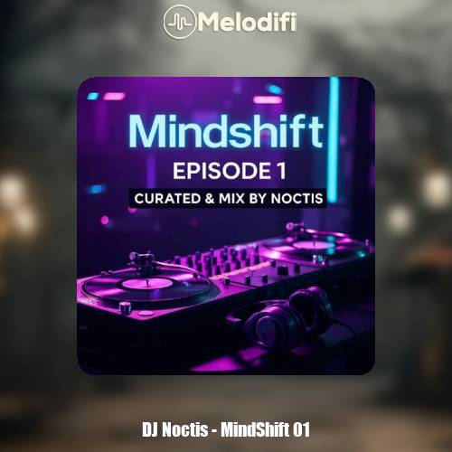 دانلود آهنگ دیجی ناکتیس پادکست MindShift 01