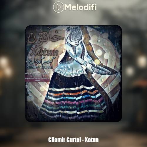 دانلود آهنگ گیلامیر گورتال خاٚتون
