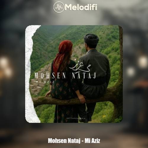 دانلود آهنگ محسن نتاج می عزیز