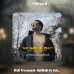 دانلود آهنگ امید آریا منش بد نده به دلت